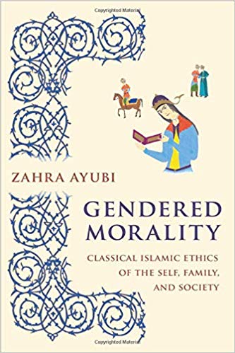 Gendered Morality: Classical Islamic Ethics of the Self, Family, and Society (PDF)