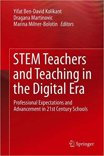 STEM Teachers and Teaching in the Digital Era: Professional Expectations and Advancement in the 21st Century Schools