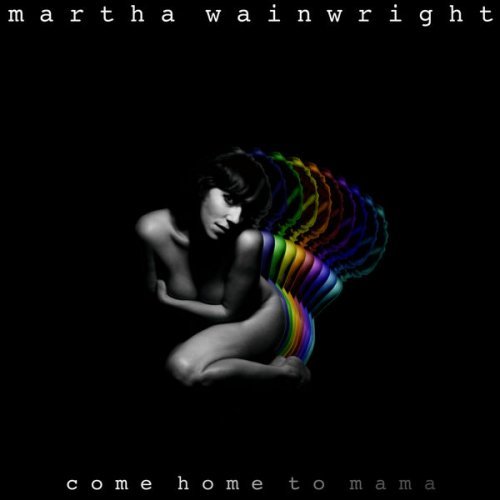 Martha Wainwright - Come Home To Mama (2012) Hi-Res