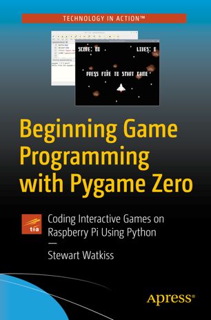 FreeCourseWeb Beginning Game Programming with Pygame Zero Coding Interactive Games on Raspberry Pi Using Python