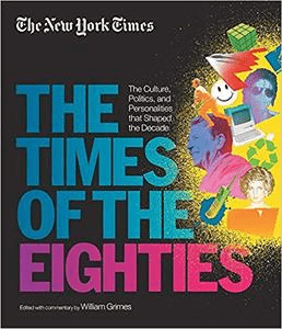 New York Times: The Times of the Eighties: The Culture, Politics, and Personalities that Shaped the Decade (EPUB)