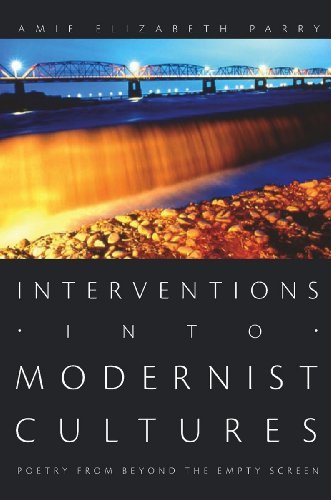 Interventions into Modernist Cultures: Poetry from Beyond the Empty Screen