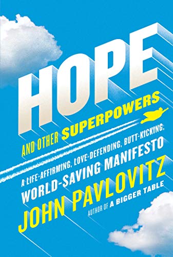 Hope and Other Superpowers: A Life Affirming, Love Defending, Butt Kicking, World Saving Manifesto