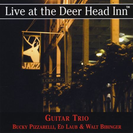 Bucky Pizzarelli, Walt Bibinger &amp; Ed Laub - Live At the Deer Head Inn (2014)
