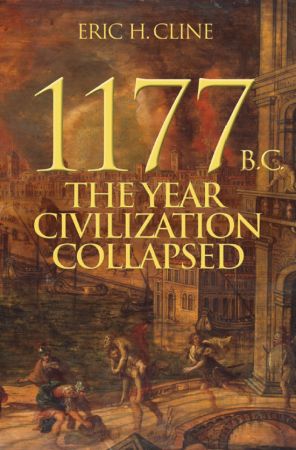 1177 B.C.: The Year Civilization Collapsed (True PDF)