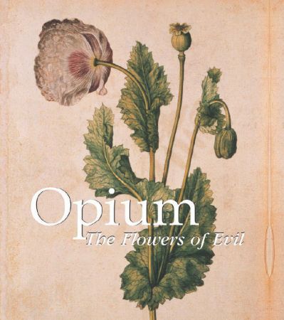 Opium: the flowers of evil