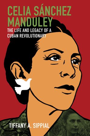 FreeCourseWeb Celia Sanchez Manduley The Life and Legacy of a Cuban Revolutionary Envisioning Cuba