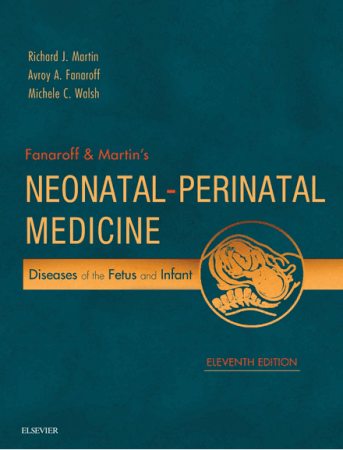 Fanaroff and Martin's Neonatal Perinatal Medicine: Diseases of the Fetus and Infant ,11th Edition