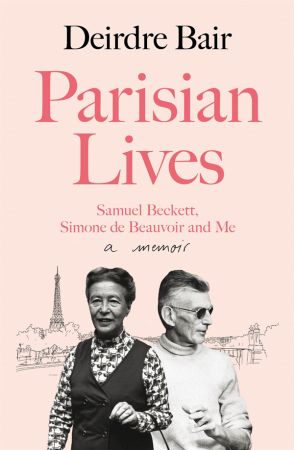 Parisian Lives: Samuel Beckett, Simone de Beauvoir and Me - a Memoir, UK Edition