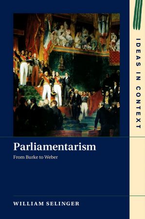 Parliamentarism: From Burke to Weber
