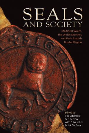 Seals and Society: Medieval Wales, the Welsh Marches and their English Border Region
