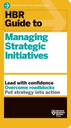 HBR Guide to Managing Strategic Initiatives (HBR Guide) (True EPUB)
