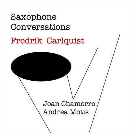 Fredrik Carlquist, Joan Chamorro &amp; Andrea Motis - Saxophone Conversations (2020)