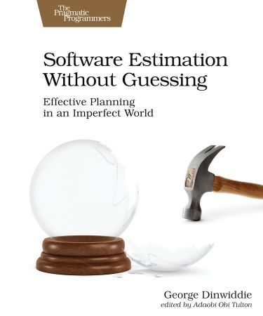 Software Estimation Without Guessing: Effective Planning in an Imperfect World (True EPUB)