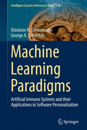Machine Learning Paradigms: Artificial Immune Systems and their Applications in Software Personalization (True EPUB)