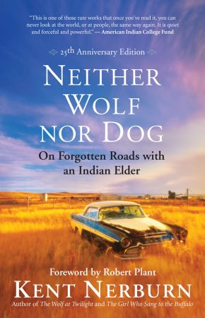 Neither Wolf nor Dog: On Forgotten Roads with an Indian Elder, 25th Anniversary Edition