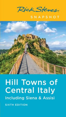 Rick Steves Snapshot Hill Towns of Central Italy: Including Siena & Assisi (Rick Steves Travel Guide), 6th Edition