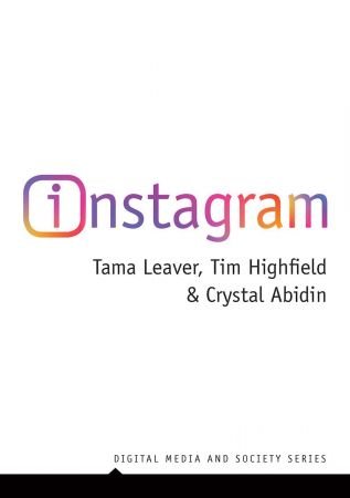 Instagram: Visual Social Media Cultures (Digital Media and Society)