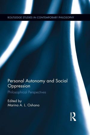Personal Autonomy and Social Oppression: Philosophical Perspectives