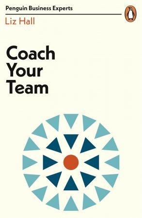 Coach Your Team (Penguin Business Experts)