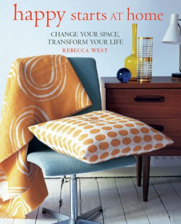 Happy Starts at Home: Change your space, transform your life
