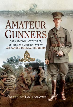 Amateur Gunners: The Adventures and Letters of a Soldier in France, Salonika, and Palestine