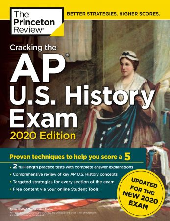 Cracking the AP U.S. History Exam, 2020 Edition: Practice Tests & Proven Techniques to Help You Score a 5