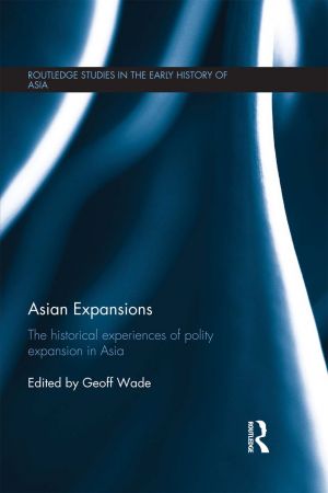 Asian Expansions: The Historical Experiences of Polity Expansion in Asia