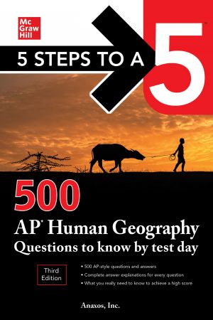 5 Steps to a 5: 500 AP Human Geography Questions to Know by Test Day (5 Steps to a 5), 3rd Edition