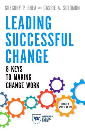 Leading Successful Change: 8 Keys to Making Change Work, Revised and Updated Edition