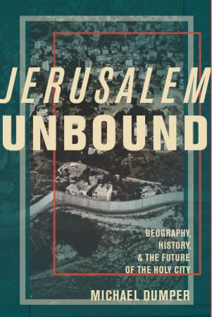 Jerusalem Unbound: Geography, History, and the Future of the Holy City (PDF)