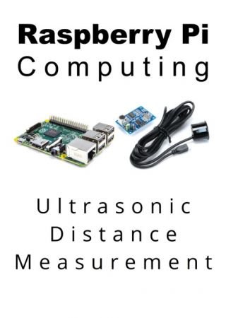 Raspberry Pi Computing: Ultrasonic Distance Measurement (True PDF)