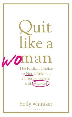 FreeCourseWeb Quit Like a Woman The Radical Choice to Not Drink in a Culture Obsessed with Alcohol UK Edition