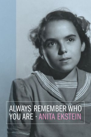 Always Remember Who You Are (Holocaust Survivor Memoirs)