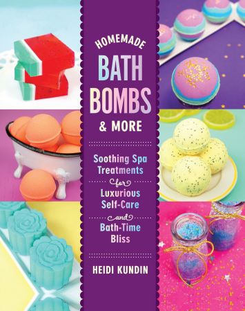 Homemade Bath Bombs & More: Soothing Spa Treatments for Luxurious Self Care and Bath Time Bliss