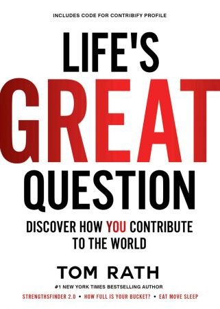 Life's Great Question: Discover How You Contribute To The World