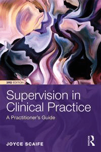 Supervision in Clinical Practice: A Practitioner's Guide, 3rd Edition
