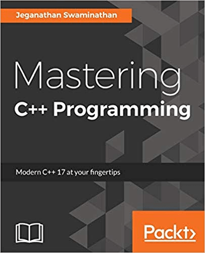 Mastering C++ Programming: Modern C++ 17 at your fingertips