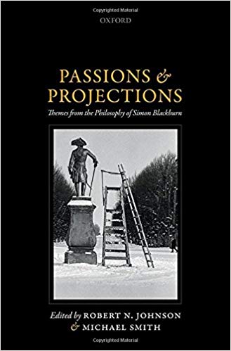 Passions and Projections: Themes from the Philosophy of Simon Blackburn