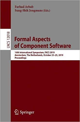 Formal Aspects of Component Software: 16th International Conference, FACS 2019, Amsterdam, The Netherlands, October 23-2