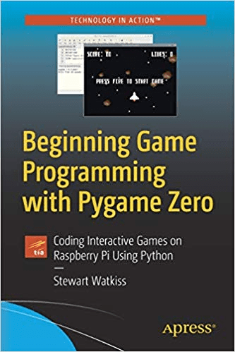 Beginning Game Programming with Pygame Zero: Coding Interactive Games on Raspberry Pi Using Python (EPUB)