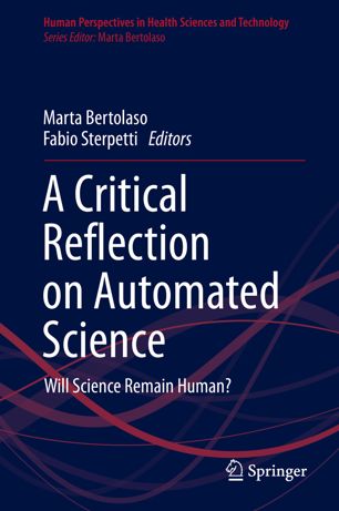 A Critical Reflection on Automated Science: Will Science Remain Human?