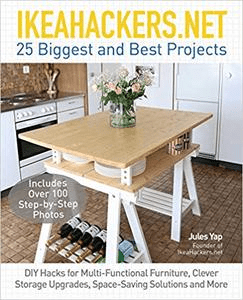 IKEAHACKERS.NET 25 Biggest and Best Projects: DIY Hacks for Multi Functional Furniture, Clever Storage Upgrades, Space S (PDF)