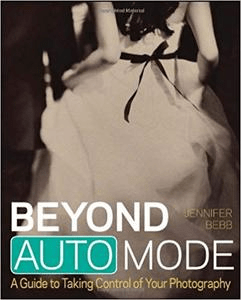 Beyond Auto Mode: A Guide to Taking Control of Your Photography (EPUB)