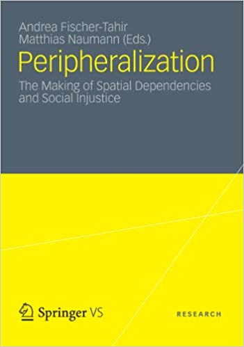Peripheralization: The Making of Spatial Dependencies and Social Injustice