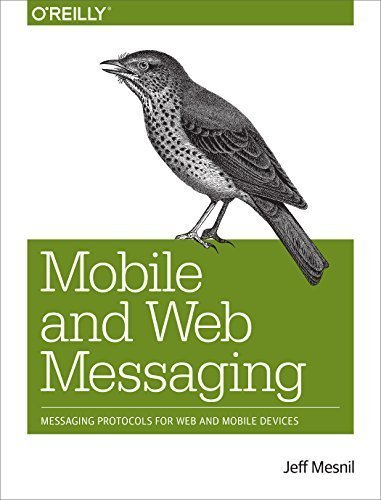 Mobile and Web Messaging: Messaging Protocols for Web and Mobile Devices (True PDF)
