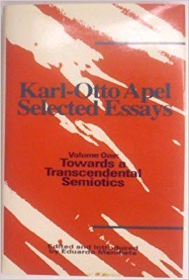 Karl Otto Apel: Selected Essays : Towards a Transcendental Semiotics