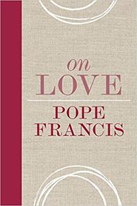 On Love by Pope Francis