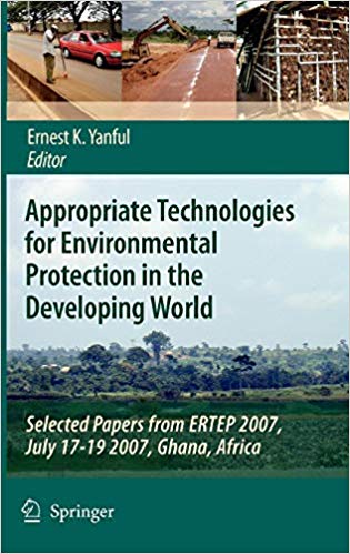 Appropriate Technologies for Environmental Protection in the Developing World: Selected Papers from ERTEP 2007, July 17 