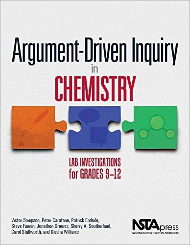 Argument Driven Inquiry in Chemistry: Lab Investigations for Grades 9 12